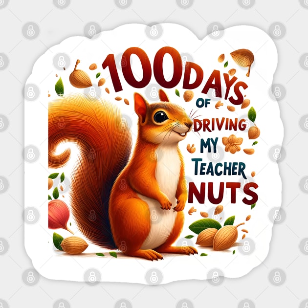 100 Days Of Driving My Teacher Nuts 100th Day Of School Kids Sticker by click2print